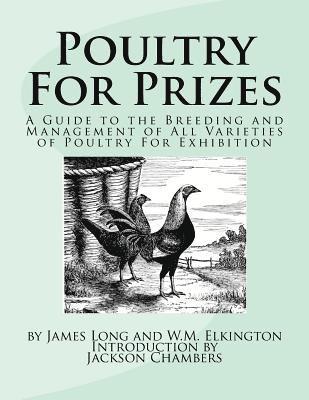 W. M. Elkington - Poultry For Prizes: A Guide to the Breeding and Management of All Varieties of Poultry For Exhibition, Häftad. Tillgänglighet: Lägg i varukorg