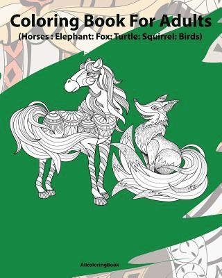 Adult Coloring Book, Allcoloringbook - Horses coloring book for adults: elephant: fox: turtle: squirrel: birds: Adult Coloring Book: Fantastic Animal Stress Relief Coloring Book for Adults, Häftad. Tillgänglighet: Lägg i varukorg