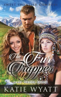 Katie Wyatt - Mail Order Bride: The Fur Trapper: Clean Historical Western Romance, Häftad. Tillgänglighet: Lägg i varukorg
