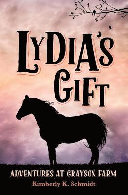 Kimberly K. Schmidt - Lydia's Gift: Adventures at Grayson Farm, Häftad. Tillgänglighet: Lägg i varukorg