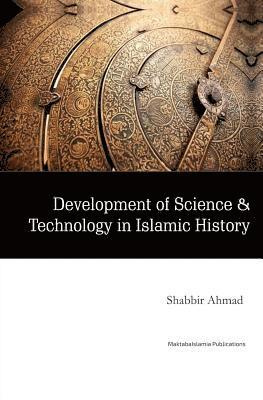 Shabeer Ahmed, Maktaba Islamia - Development of Science & Technology in Islamic History, Häftad