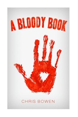 Chris Bowen - A Bloody Book, Häftad. Tillgänglighet: Lägg i varukorg