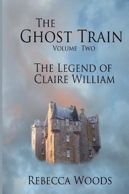 Rebecca Woods - The Ghost Train - volume 2: The Legend of Claire William, Häftad
