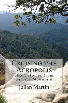 Julian Martin - Cruising the Acropolis: Short Stories from Sarvice Mountain, Häftad. Tillgänglighet: Lägg i varukorg