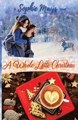 Sophie Mays - A Whole Latte Christmas (LARGE PRINT): A Small Town Holiday Short Read, Häftad. Tillgänglighet: Lägg i varukorg