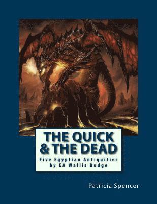Patricia M. Spencer - The Quick and the Dead: Five Egyptian Antiquities by EA Wallis Budge, Häftad. Tillgänglighet: Lägg i varukorg