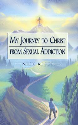Nick Reece - My Journey to Christ from Sexual Addiction, Häftad. Tillgänglighet: Lägg i varukorg