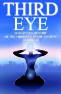 Third Eye: The Forgotten History of the Third Eye in the Ancient Americas