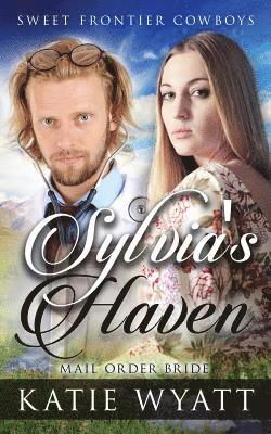 Katie Wyatt - Mail Order Bride: Sylvia's Haven: Clean Historical Western Romance, Häftad. Tillgänglighet: Lägg i varukorg