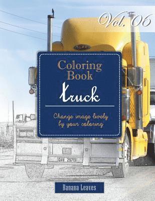 Banana Leaves - Big Truck Collection: Gray Scale Photo Adult Coloring Book, Mind Relaxation Stress Relief Coloring Book Vol6: Series of coloring book for ad, Häftad. Tillgänglighet: Lägg i varukorg