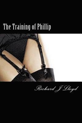 Richard John Lloyd - The Training of Phillip, Häftad. Tillgänglighet: Lägg i varukorg