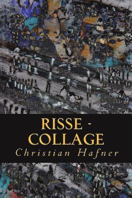 Christian Hafner - Risse: Collage, Häftad. Tillgänglighet: Lägg i varukorg