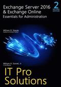 Exchange Server 2016 & Exchange Online: Essentials for Administration, 2nd Edition: It Pro Solutions for Exchange Server