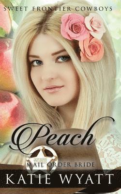 Katie Wyatt - Mail Order Bride: Peach: Clean Historical Western Romance, Häftad. Tillgänglighet: Lägg i varukorg