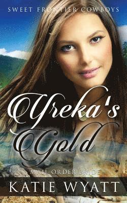 Katie Wyatt - Mail Order Bride: Yreka's Gold: Clean Historical Western Romance, Häftad. Tillgänglighet: Lägg i varukorg
