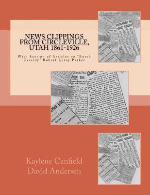 David Andersen, Kaylene Canfield - News Clippings from Circleville, Utah 1861-1926, Häftad