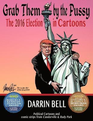 Darrin Bell - Grab Them by the Pussy: The 2016 Election in Cartoons, Häftad. Tillgänglighet: Lägg i varukorg
