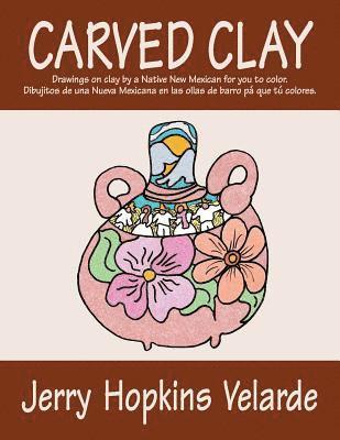 Jerry Hopkins Velarde, Joseph Robert Cowles - Carved Clay: Drawings on Clay by a Native New Mexican for You to Color., Häftad. Tillgänglighet: Lägg i varukorg