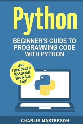Charlie Masterson - Python: Beginner's Guide to Programming Code with Python, Häftad. Tillgänglighet: Lägg i varukorg