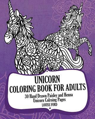 Louise Ford - Unicorn Coloring Book For Adults: 30 Hand Drawn Paisley and Henna Unicorn Colroing Pages, Häftad. Tillgänglighet: Lägg i varukorg