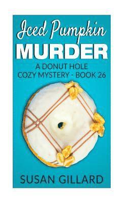 Susan Gillard - Iced Pumpkin Murder: A Donut Hole Cozy Mystery - Book 26, Häftad. Tillgänglighet: Lägg i varukorg