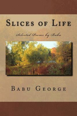 Babu P. George - Slices of Life: Selected Poems by Babu, Häftad. Tillgänglighet: Lägg i varukorg