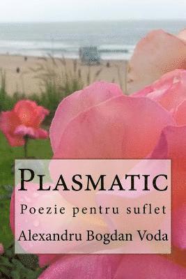 Alexandru Bogdan Voda - Plasmatic: Poezie Pentru Suflet, Häftad