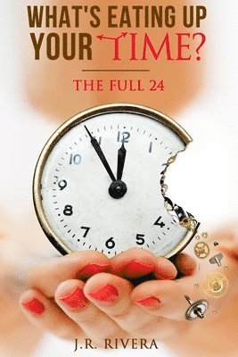 Jr. Rivera - What's eating up your time?: The Full 24, Häftad. Tillgänglighet: Lägg i varukorg