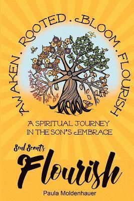 Paula Moldenhauer - Soul Scents: Flourish: A Spiritual Journey in the Son's Embrace, Häftad. Tillgänglighet: Lägg i varukorg