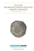 Milano raccontata dalle sue monete e medaglie - Quaderni di laMoneta 2016/3
