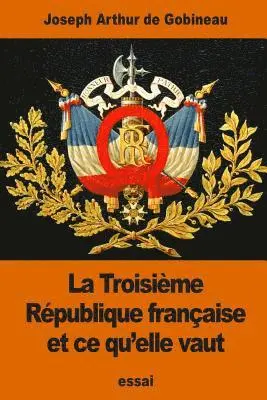 Joseph Arthur De Gobineau - La Troisième République française et ce qu'elle vaut, Häftad. Tillgänglighet: Lägg i varukorg