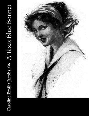Caroline Emilia Jacobs - A Texas Blue Bonnet, Häftad. Tillgänglighet: Lägg i varukorg