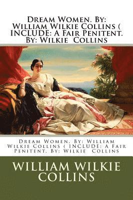 William Wilkie Collins - Dream Women. By: William Wilkie Collins ( INCLUDE: A Fair Penitent. By: Wilkie Collins, Häftad. Tillgänglighet: Lägg i varukorg