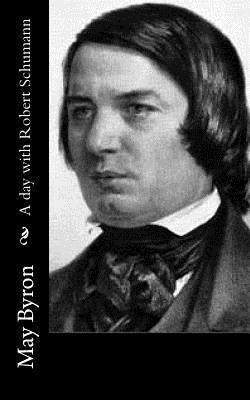 May Byron - A day with Robert Schumann, Häftad. Tillgänglighet: Lägg i varukorg