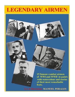 Manuel Perales - Legendary Airmen: 15 famous combat airmen of WWI and WWII, Häftad. Tillgänglighet: Lägg i varukorg
