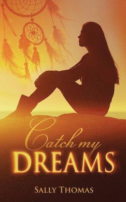 Sally Thomas - Catch my Dreams, Häftad. Tillgänglighet: Lägg i varukorg