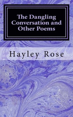 Hayley Rose - The Dangling Conversation and Other Poems, Häftad. Tillgänglighet: Lägg i varukorg