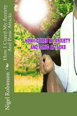 Nigel Robinson - How I Cured My Anxiety And Panic Attacks, Häftad. Tillgänglighet: Lägg i varukorg