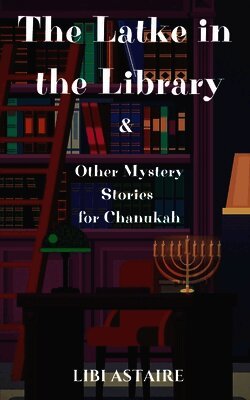 Libi Astaire - Latke in the Library & Other Mystery Stories for Chanukah, Häftad. Tillgänglighet: Lägg i varukorg