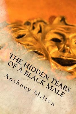 Anthony Milton, Eryn Joy Murphy - The Hidden Tears of A Black Male, Häftad. Tillgänglighet: Lägg i varukorg
