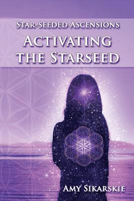 Amy Sikarskie - Star-Seeded Ascensions: Activating the Starseed, Häftad. Tillgänglighet: Lägg i varukorg