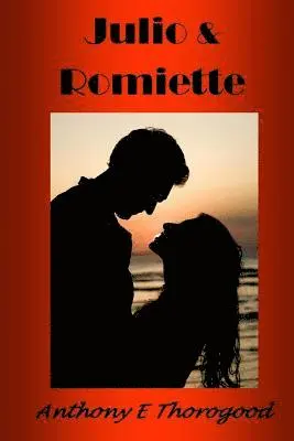 Anthony E. Thorogood - Julio & Romiette: Three Romantic Comedies, Häftad. Tillgänglighet: Lägg i varukorg