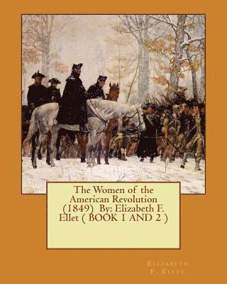 Elizabeth F. Ellet - The Women of the American Revolution (1849) By: Elizabeth F. Ellet ( BOOK 1 AND 2 ), Häftad. Tillgänglighet: Lägg i varukorg