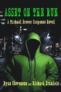 Asset on the Run: A Michael Brewer Thriller