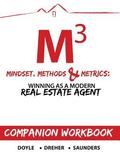 Mindset, Methods & Metrics - Companion Workbook: Guide to Winning as a Modern Real Estate Agent