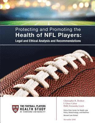 I. Glenn Cohen, Holly Fernandez Lynch - Protecting and Promoting the Health of NFL Players: Legal and Ethical Analysis and Recommendations, Häftad