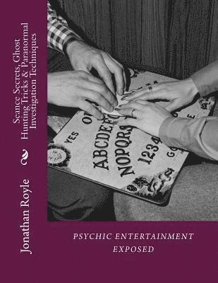 Jonathan Royle - Seance Secrets, Ghost Hunting Tricks & Paranormal Investigation Techniques, Häftad. Tillgänglighet: Lägg i varukorg