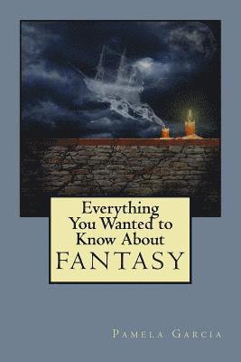 Pamela Garcia - Everything You Wanted to Know About FANTASY, Häftad. Tillgänglighet: Lägg i varukorg