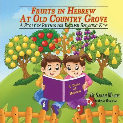 Sarah Mazor - Fruits in Hebrew At Old Country Grove: A Story in Rhymes for English Speaking Kids, Häftad. Tillgänglighet: Lägg i varukorg