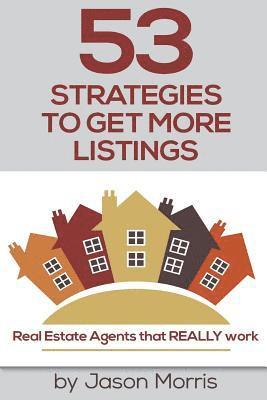 Jason Morris - 53 Strategies to Get More Listings: Real Estate Agents That Really Work, Häftad. Tillgänglighet: Lägg i varukorg